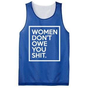 Wo Dont Owe You Shit Equality Feminism Equal Rights Gift Mesh Reversible Basketball Jersey Tank