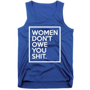 Wo Dont Owe You Shit Equality Feminism Equal Rights Gift Tank Top