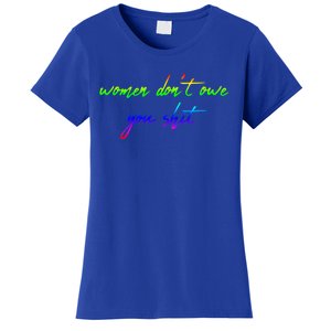 Women Don't Owe You Shit Feminist Womens History Month Great Gift Women's T-Shirt