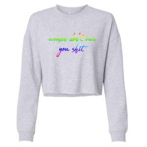 Women Don't Owe You Shit Feminist Womens History Month Great Gift Cropped Pullover Crew