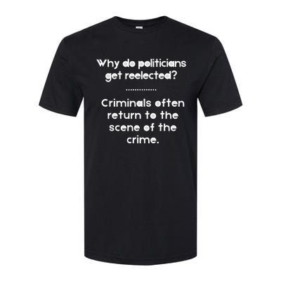 Why Do Politicians Get Reelected Softstyle CVC T-Shirt