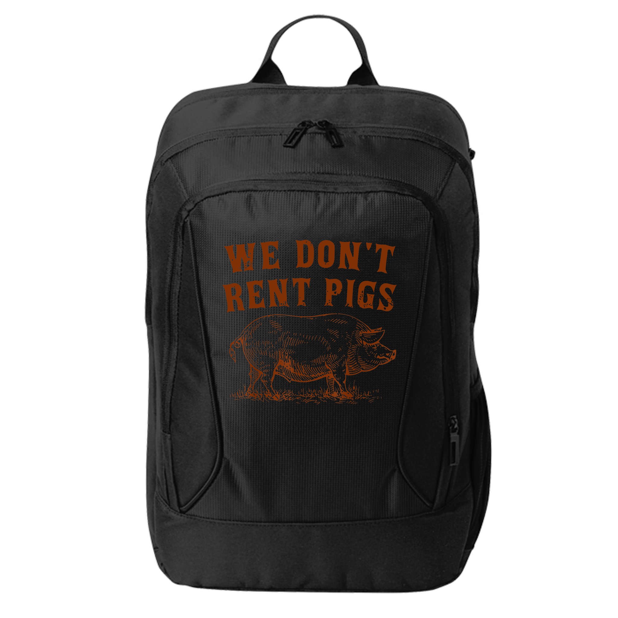 We Don’t Rent Pigs Funny For City Backpack