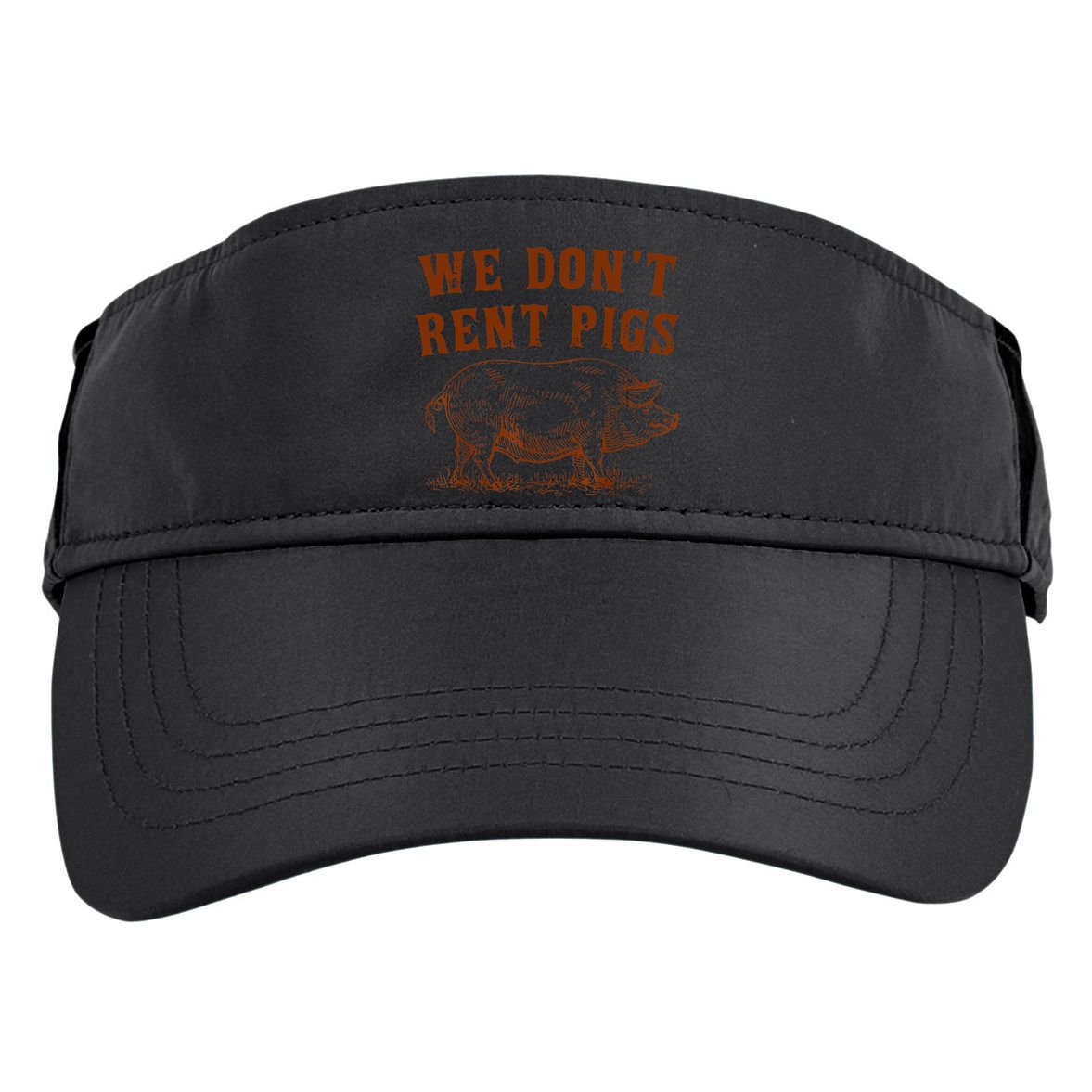 We Don’t Rent Pigs Funny For Adult Drive Performance Visor