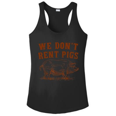 We Don’t Rent Pigs Funny For Ladies PosiCharge Competitor Racerback Tank