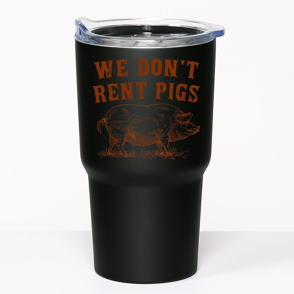 We Don’t Rent Pigs Funny For Tumbler