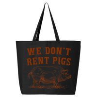 We Don’t Rent Pigs Funny For 25L Jumbo Tote
