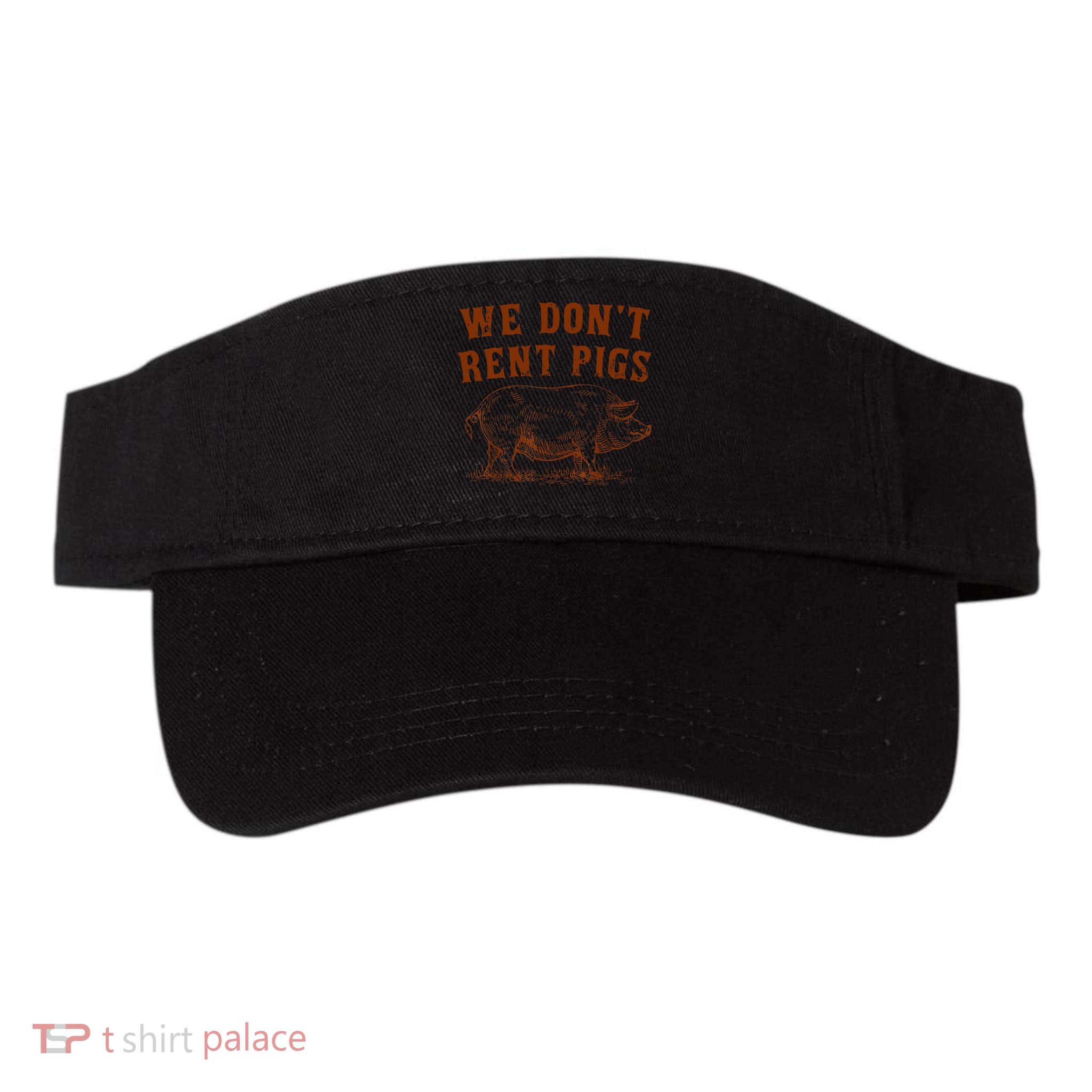 We Don’t Rent Pigs Funny For Visor