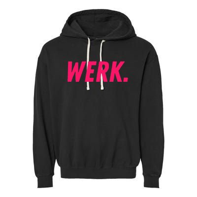 Werk Drag Race Drag Queen Quote Garment-Dyed Fleece Hoodie