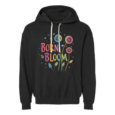 Wildflower Dandelion Rainbow Born Bloom Dandelion Flowers  Garment-Dyed Fleece Hoodie
