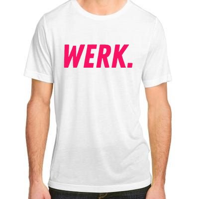 Werk Drag Race Drag Queen Quote Adult ChromaSoft Performance T-Shirt