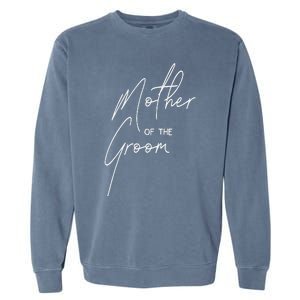 Wedding Day Shower For Mom Groom Party Mother Of The Groom Garment-Dyed Sweatshirt