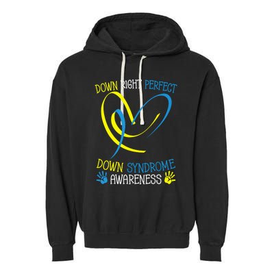 World Down Syndrome Awareness Day Down Right Perfect Garment-Dyed Fleece Hoodie