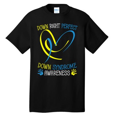 World Down Syndrome Awareness Day Down Right Perfect Tall T-Shirt