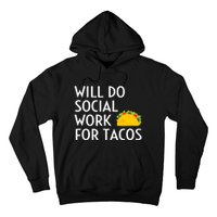 Will Do Social Work For Tacos Funny Social Worker Saying Fun Hoodie