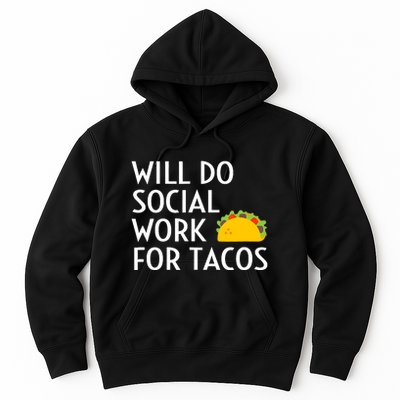 Will Do Social Work For Tacos Funny Social Worker Saying Fun Hoodie