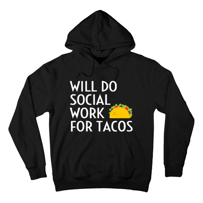 Will Do Social Work For Tacos Funny Social Worker Saying Fun Hoodie