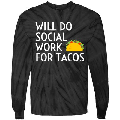 Will Do Social Work For Tacos Funny Social Worker Saying Fun Tie-Dye Long Sleeve Shirt