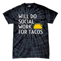 Will Do Social Work For Tacos Funny Social Worker Saying Fun Tie-Dye T-Shirt