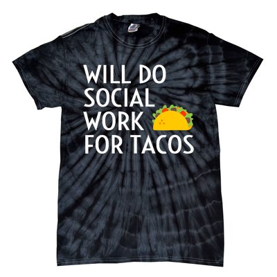 Will Do Social Work For Tacos Funny Social Worker Saying Fun Tie-Dye T-Shirt