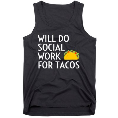 Will Do Social Work For Tacos Funny Social Worker Saying Fun Tank Top