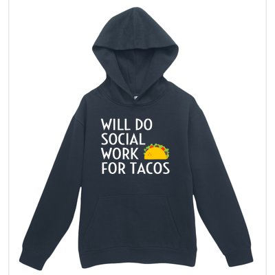 Will Do Social Work For Tacos Funny Social Worker Saying Fun Urban Pullover Hoodie