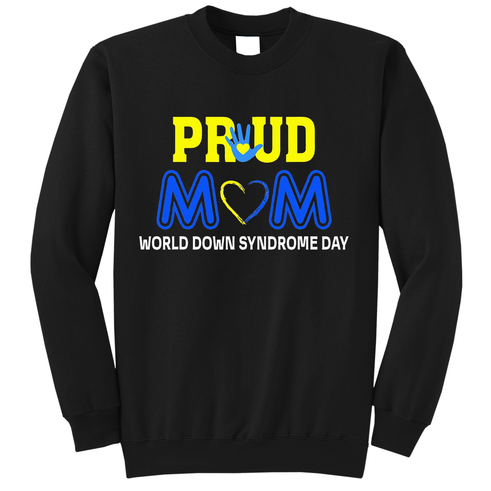 World Down Syndrome Day Mom Awareness March 21 Sweatshirt