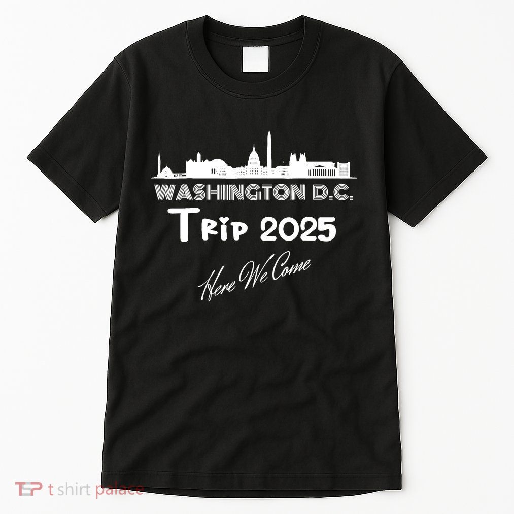 Washington D.C Skyline Trip 2025 Here We Come Matching Team Tall T-Shirt