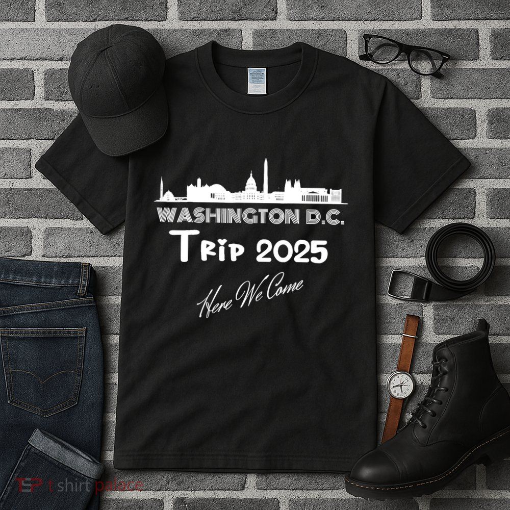 Washington D.C Skyline Trip 2025 Here We Come Matching Team Tall T-Shirt