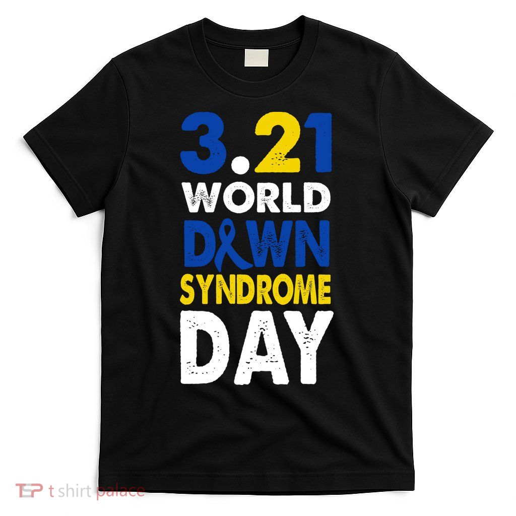 World Down Syndrome March 21st Awareness T-Shirt