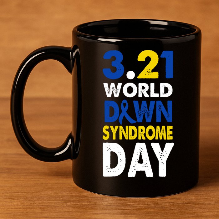 World Down Syndrome March 21st Awareness 11oz C Handle Ceramic Mug