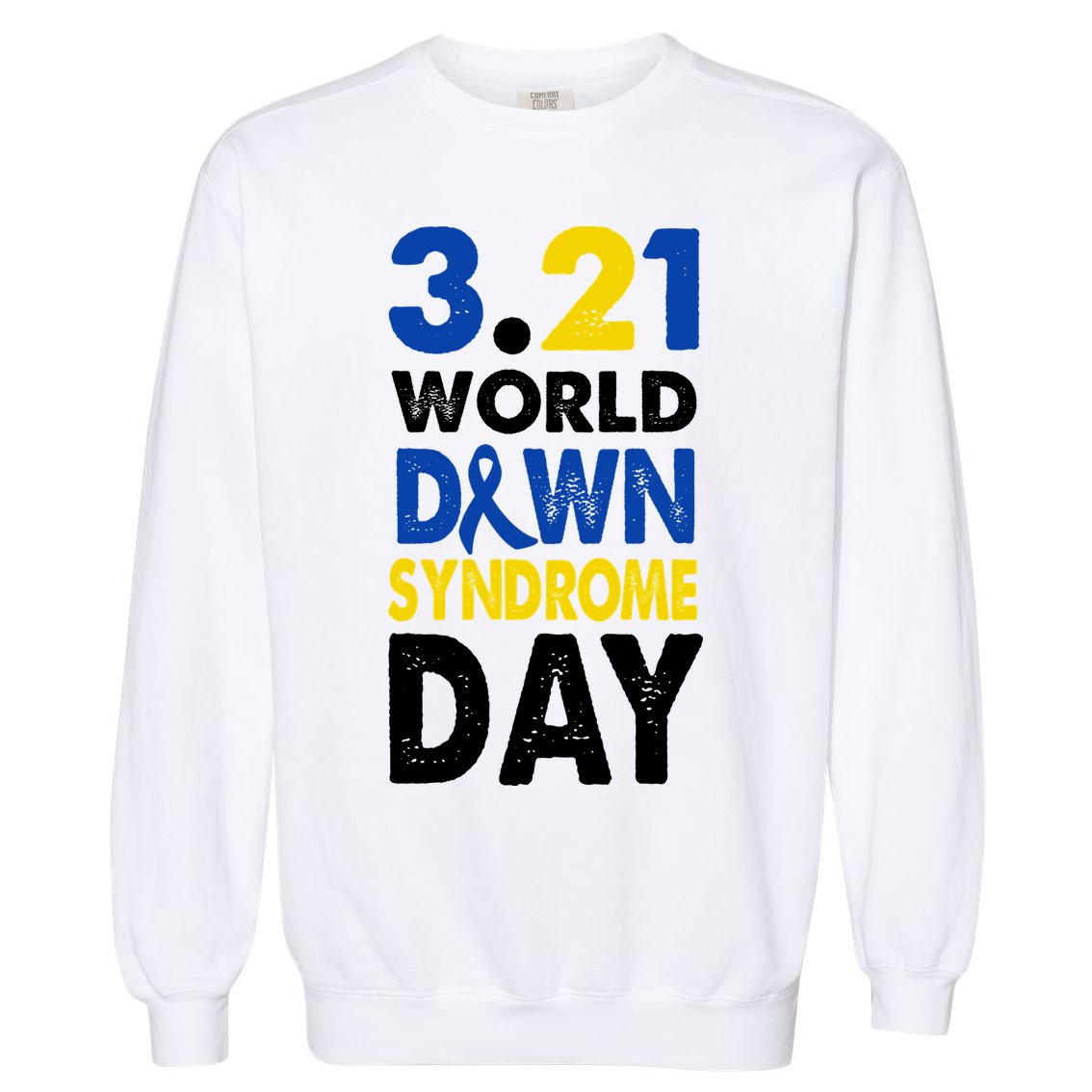 World Down Syndrome March 21st Awareness Garment-Dyed Sweatshirt