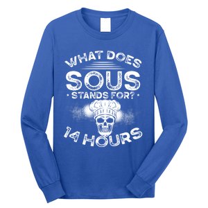 What Does ‘Sous’ Stand For 14 Hours Culinary School Chef Gift Long Sleeve Shirt