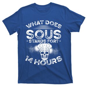 What Does ‘Sous’ Stand For 14 Hours Culinary School Chef Gift T-Shirt