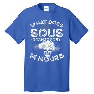 What Does ‘Sous’ Stand For 14 Hours Culinary School Chef Gift Tall T-Shirt