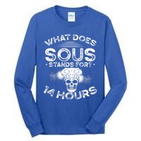 What Does ‘Sous’ Stand For 14 Hours Culinary School Chef Gift Tall Long Sleeve T-Shirt