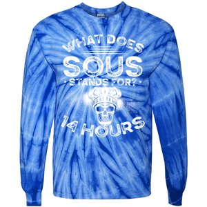 What Does ‘Sous’ Stand For 14 Hours Culinary School Chef Gift Tie-Dye Long Sleeve Shirt