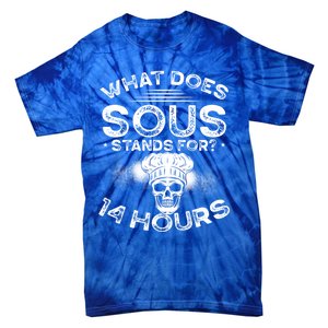 What Does ‘Sous’ Stand For 14 Hours Culinary School Chef Gift Tie-Dye T-Shirt