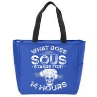 What Does ‘Sous’ Stand For 14 Hours Culinary School Chef Gift Zip Tote Bag