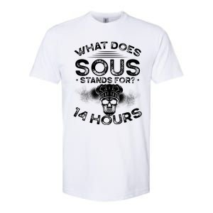 What Does ‘Sous’ Stand For 14 Hours Culinary School Chef Gift Softstyle CVC T-Shirt