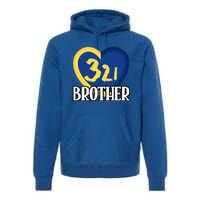 World Down Syndrome Day Gift 321 Brother Gift Premium Hoodie