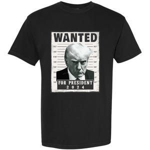 Wanted Donald Trump For President 2024 Trump Mug Shot Garment-Dyed Heavyweight T-Shirt