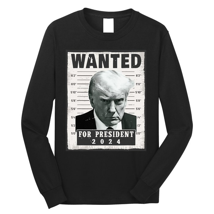 Wanted Donald Trump For President 2024 Trump Mug Shot Long Sleeve Shirt