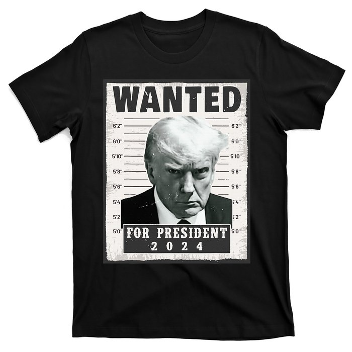 Wanted Donald Trump For President 2024 Trump Mug Shot T-Shirt