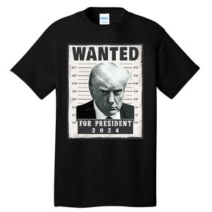 Wanted Donald Trump For President 2024 Trump Mug Shot Tall T-Shirt