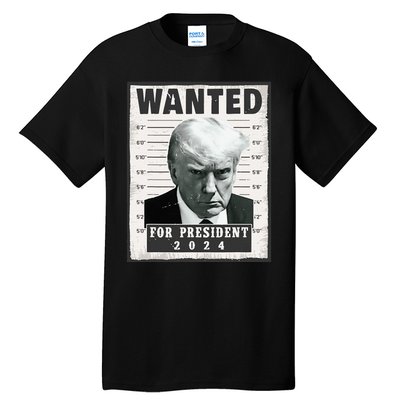 Wanted Donald Trump For President 2024 Trump Mug Shot Tall T-Shirt