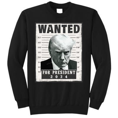 Wanted Donald Trump For President 2024 Trump Mug Shot Tall Sweatshirt