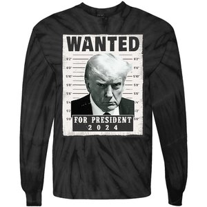 Wanted Donald Trump For President 2024 Trump Mug Shot Tie-Dye Long Sleeve Shirt