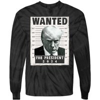 Wanted Donald Trump For President 2024 Trump Mug Shot Tie-Dye Long Sleeve Shirt