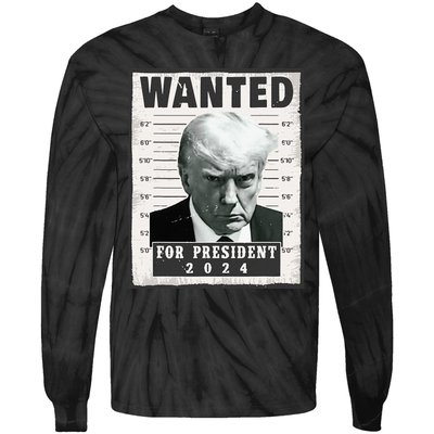 Wanted Donald Trump For President 2024 Trump Mug Shot Tie-Dye Long Sleeve Shirt