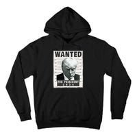 Wanted Donald Trump For President 2024 Trump Mug Shot Tall Hoodie